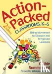  - Action-Packed Classrooms, K-5 - Using Movement to Educate and Invigorate Learners