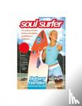 Hamilton, Bethany - Soul Surfer - A True Story of Faith, Family, and Fighting to Get Back on the Board