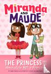 Wunsch, Emma - The Princess and the Absolutely Not a Princess (Miranda and Maude #1)