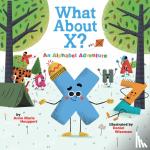 Houppert, Anne Marie - What About X? An Alphabet Adventure