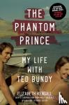 Kendall, Elizabeth - The Phantom Prince: My Life with Ted Bundy, Updated and Expanded Edition