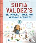 Beaty, Andrea - Sofia Valdez's Big Project Book for Awesome Activists
