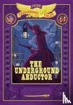 Hale, Nathan - The Underground Abductor: Bigger & Badder Edition (Nathan Hale's Hazardous Tales #5)