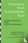 O'Donnell, Guillermo, Schmitter, Philippe C. (Stanford University), Whitehead, Laurence (University of Oxford) - Transitions from Authoritarian Rule