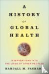 Packard, Randall M. (Director, The Johns Hopkins University) - A History of Global Health - Interventions into the Lives of Other Peoples