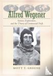 Greene, Mott T. (John B. Magee Professor of Science and Values - Alfred Wegener - Science, Exploration, and the Theory of Continental Drift