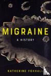 Foxhall, Katherine - Migraine - A History