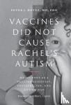 Hotez, Peter J. (Dean for the National School of Tropical Medicine, Baylor College of Medicine) - Vaccines Did Not Cause Rachel's Autism