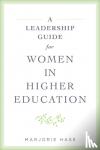 Hass, Marjorie (The Council of Independent Colleges) - A Leadership Guide for Women in Higher Education