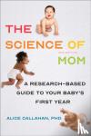 Callahan, Alice - The Science of Mom