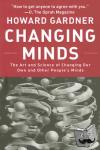 Gardner, Howard - Changing Minds - The Art and Science of Changing Our Own and Other Peoples Minds