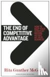 McGrath, Rita Gunther - The End of Competitive Advantage - How to Keep Your Strategy Moving as Fast as Your Business