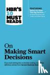 Kahneman, Daniel, Charan, Ram - HBR's 10 Must Reads on Making Smart Decisions (with featured article "Before You Make That Big Decision..." by Daniel Kahneman, Dan Lovallo, and Olivier Sibony)