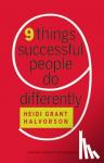 Halvorson, Heidi Grant - Nine Things Successful People Do Differently