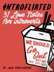 Higgins, Josh Ryan - Introflirted - 31 Love Notes for Introverts