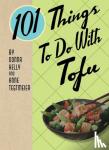 Donna Kelly, Anne Tegtmeier - 101 Things to Do with Tofu