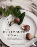 Schoenith, Ashley, Harris, Heidi - The Heirloomed Kitchen