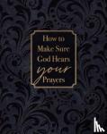 Comfort, Ray - How to Make Sure God Hears Your Prayers