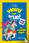 Burgan, Michael, National Geographic KIds - Weird But True Know-It-All: The Middle Ages