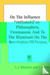 Mounier, J. J. - On the Influence Attributed to Philosophers, Freemasons and