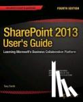 Smith, Anthony - SharePoint 2013 User's Guide - Learning Microsoft's Business Collaboration Platform