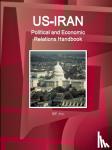 Ibp, Inc - US-Iran Political and Economic Relations Handbook - Strategic information and Developments