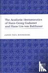 Bourgeois, Jason Paul - The Aesthetic Hermeneutics of Hans-Georg Gadamer and Hans Urs Von Balthasar