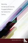 Goss, Brian Michael - Rebooting the Herman & Chomsky Propaganda Model in the Twenty-First Century