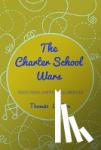Lubben, Thomas - The Charter School Wars - Insight from a Charter School Innovator