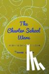 Lubben, Thomas - The Charter School Wars - Insight from a Charter School Innovator