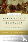 - Reformation Theology - A Systematic Summary
