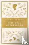 Furman, Gloria - Missional Motherhood