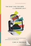 Trueman, Carl R. - The Rise and Triumph of the Modern Self - Cultural Amnesia, Expressive Individualism, and the Road to Sexual Revolution