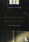 Piper, John - Expository Exultation