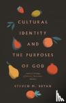 Bryan, Steven M. - Cultural Identity and the Purposes of God