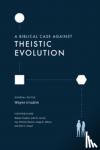 Grudem, Wayne - A Biblical Case against Theistic Evolution