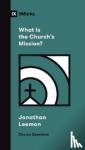 Leeman, Jonathan - WHAT IS THE CHURCH'S MISSION?