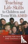 Monastra, Vincent J. - Teaching Life Skills to Children and Teens with ADHD - A Guide for Parents and Counselors