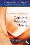 Newman, Cory F., Kaplan, Danielle A. - Supervision Essentials for Cognitive-Behavioral Therapy