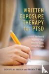Sloan, Denise M., Marx, Brian P. - Written Exposure Therapy for PTSD - A Brief Treatment Approach for Mental Health Professionals