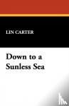 Carter, Lin - Down to a Sunless Sea