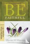 Wiersbe, Warren W. - Be Faithful - 1 & 2 Timothy Titus Philemon