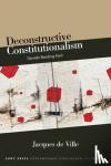 de Ville, Jacques - Deconstructive Constitutionalism - Derrida Reading Kant