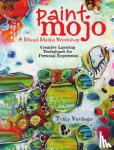 Verdugo, Tracy - Paint Mojo - A Mixed-Media Workshop