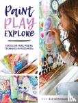 Missigman, Rae - Paint, Play , Explore - Expressive Mark Making Techniques in Mixed Media