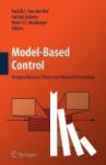 Paul M.J. van den Hof, Carsten Scherer, Peter S.C. Heuberger - Model-Based Control: - Bridging Rigorous Theory and Advanced Technology