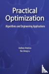 Andreas Antoniou, Wu-Sheng Lu - Practical Optimization - Algorithms and Engineering Applications