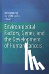 Deodutta Roy, M. Tevfik Dorak - Environmental Factors, Genes, and the Development of Human Cancers - Gene-Environment Interactions and Individual Susceptibility