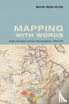 Krotz, Sarah Wylie - Mapping with Words - Anglo-Canadian Literary Cartographies, 1789-1916