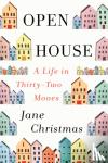 Christmas, Jane - Open House - A Life in Thirty-Two Moves
